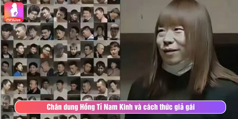Hồng Tỉ Nam Kinh: Vụ Người Đàn Ông Giả Gái Ở Trung Quốc Chân dung Hồng Tỉ Nam Kinh và cách thức giả gái tiếp cận