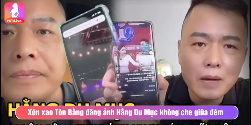 Xôn xao Tôn Bằng đăng ảnh Hằng Du Mục không che giữa đêm